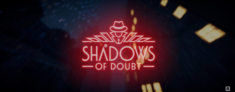 Shadows of Doubt: Unik og overveldende