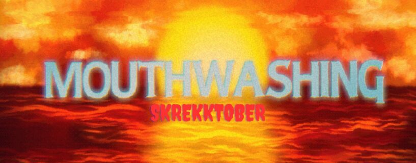 Skrekktober: Mouthwashing – TA ANSVAR